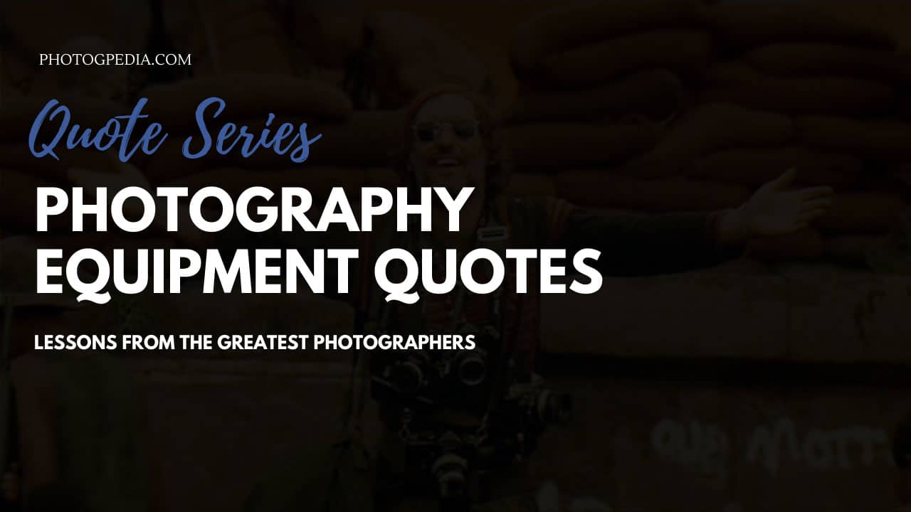 Quote Series: Photography Equipment Quotes - Photogpedia, image size:1280x720