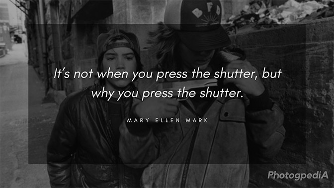 Mary Ellen Mark Quotes 1