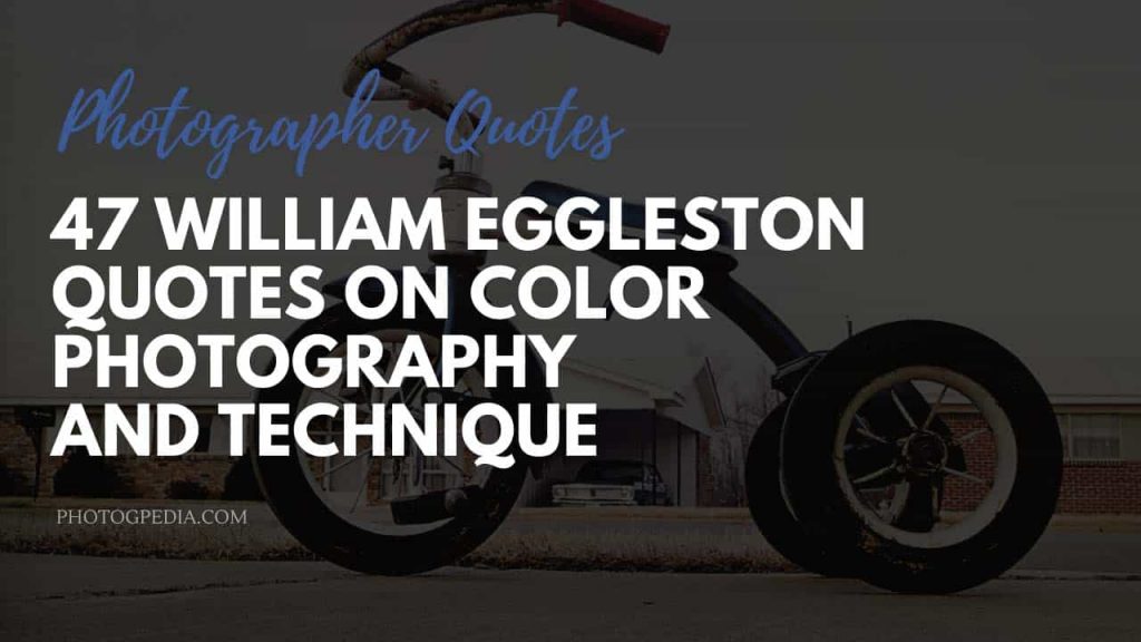 William Eggleston Quotes