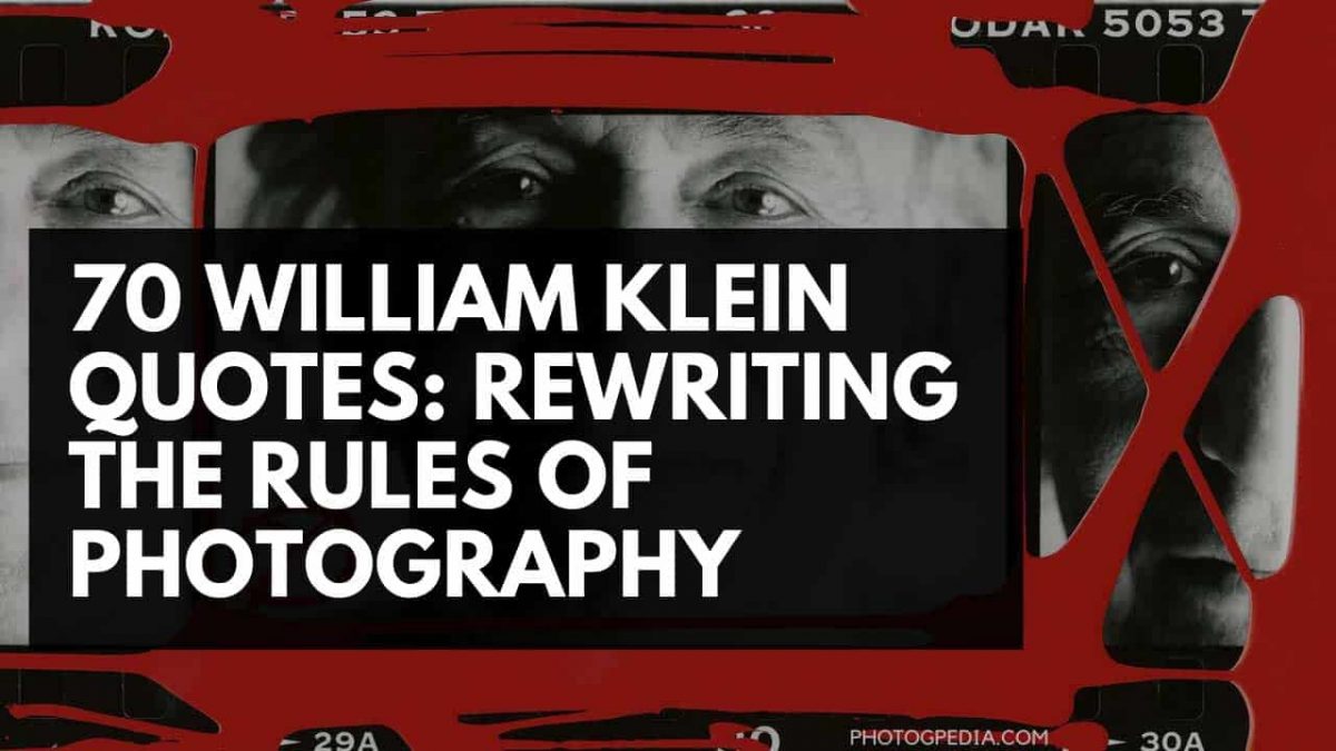 70 William Klein Quotes: Rewriting the Rules of Photography - Photogpedia